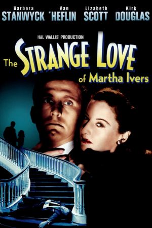 Die seltsame Liebe der Martha Ivers kinox